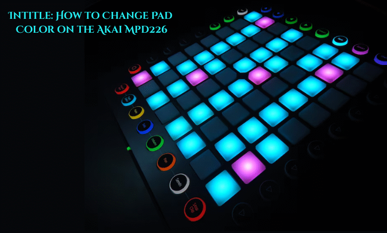 Intitle: How to Change Pad Color on the Akai Mpd226