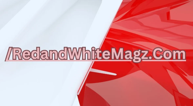 /Redandwhitemagz .com